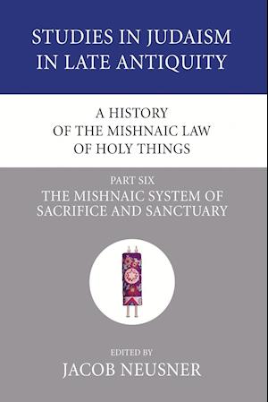 A History of the Mishnaic Law of Holy Things, Part 6