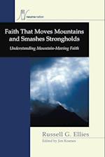 Faith that Moves Mountains and Smashes Strongholds