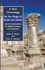 A New Chronology for the Kings of Israel and Judah and Its Implications for Biblical History and Literature