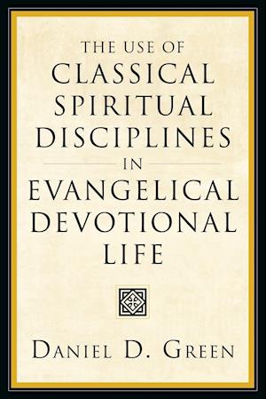 The Use of Classical Spiritual Disciplines in Evangelical Devotional Life