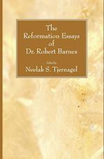 The Reformation Essays of Dr. Robert Barnes