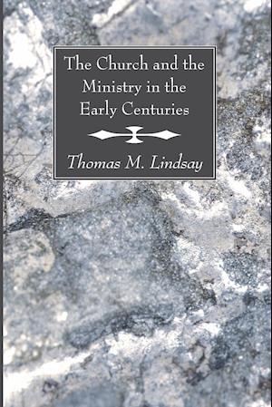 The Church and the Ministry in the Early Centuries