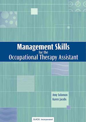 Management Skills for the Occupational Therapy Assistant
