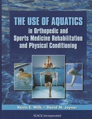 The Use of Aquatics in Orthopedics and Sports Medicine Rehabilitation and Physical Conditioning