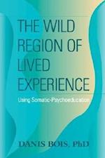 The Wild Region of Lived Experience