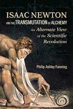 Isaac Newton and the Transmutation of Alchemy