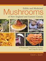 Edible and Medicinal Mushrooms of New England and Eastern Canada