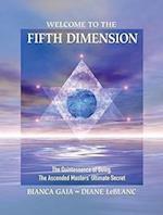 Welcome to the Fifth Dimension: The Quintessence of Being, the Ascended Masters' Ultimate Secret