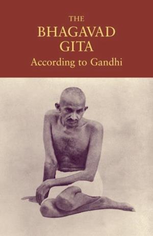 Bhagavad Gita According to Gandhi