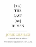 [To] the Last [Be] Human