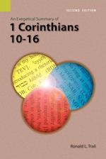 An Exegetical Summary of 1 Corinthians 10-16, 2nd Edition