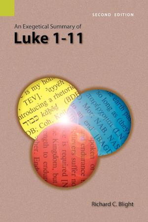 An Exegetical Summary of Luke 1-11, 2nd Edition