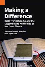 Making a Difference: Bible Translation among the Dagomba and Konkomba of Northern Ghana 