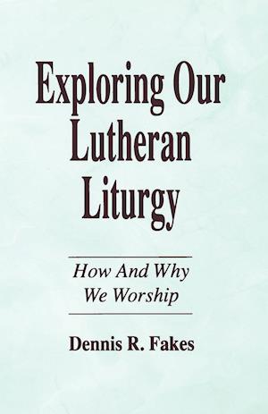 EXPLORING OUR LUTHERAN LITURGY