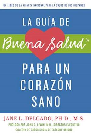 La Guia de Buena Salud Para un Corazon Sano = La Buena Salud Guide for a Healthy Heart