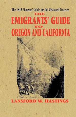 The Emigrant's Guide to Oregon and California