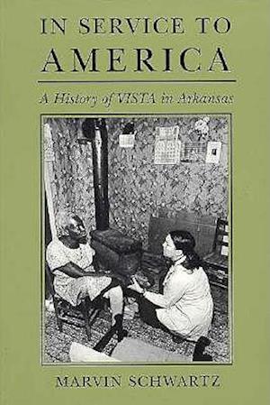 In Service to America a History of Vista in Arkansas, 1965-1985 (P)