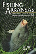 Fishing Arkansas a Year-Round Guide to Angling Adventures in the Natural St (P)