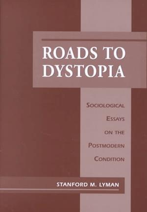 Roads to Dystopia, Sociological Essay on the Post Modern Condition