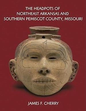 The Headpots of Northeast Arkansas and Southern Pemiscot County, Missouri