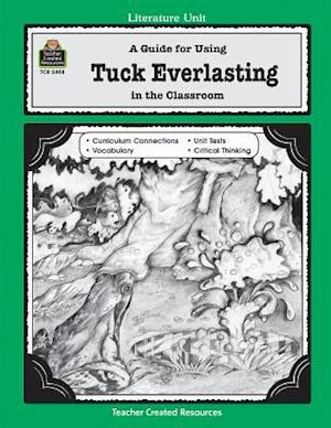 A Guide for Using Tuck Everlasting in the Classroom