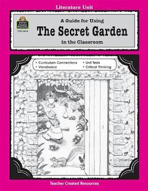 A Guide for Using the Secret Garden in the Classroom