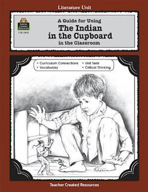 A Guide for Using the Indian in the Cupboard in the Classroom