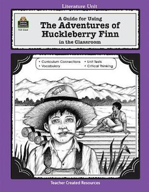 A Guide for Using the Adventures of Huckleberry Finn in the Classroom