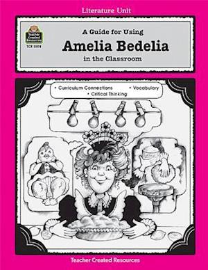 A Guide for Using Amelia Bedelia in the Classroom