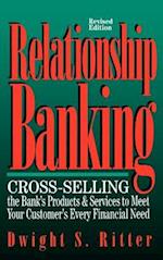 Relationship Banking: Cross-Selling the Bank's Products & Services to Meet Your Customer's Every Financial Need 