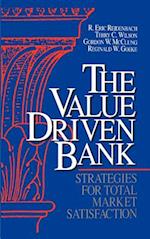 The Value Driven Bank: Strategies for Total Market Satisfaction 