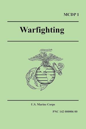 WARFIGHTING (Marine Corps Doctrinal Publication 1)