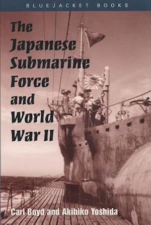 The Japanese Submarine Force and World War II