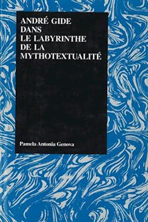 Andre Gide Dans Le Labrynthe de la Mythotextualite