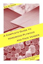 Complete Guide to Hardwood Plywood and Face Veneer