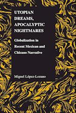 Lopez-Lozano, M:  Utopian Dreams, Apocalyptic Nightmares