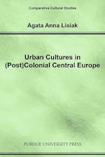 Lisiak, A:  Urban Cultures in (post)colonial Central Europe