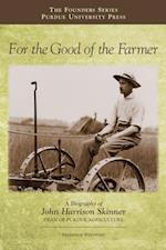 Whitford, F:  For the Good of the Farmer