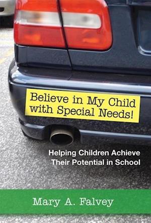 Falvey, M:  Believe in My Child with Special Needs!