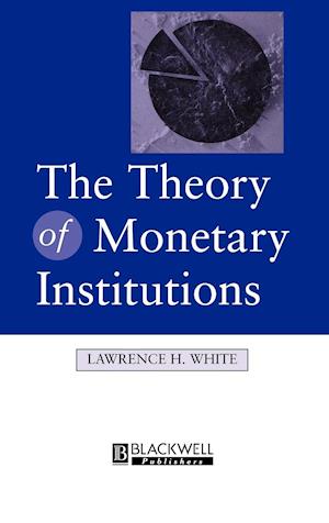 The Theory of Monetary Institutions