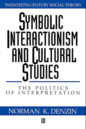 Symbolic Interactionism and Cultural Studies – The  Politics of Interpretation