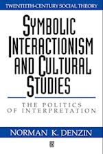Symbolic Interactionism and Cultural Studies – The  Politics of Interpretation