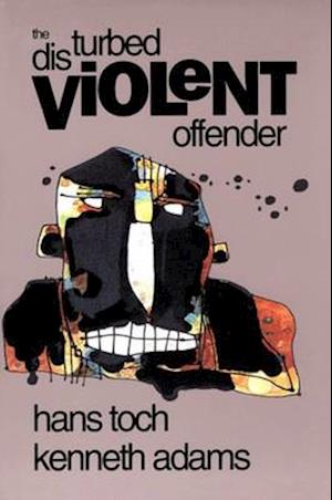 The Disturbed Violent Offender
