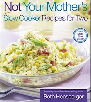 Not Your Mother's Slow Cooker Recipes for Two