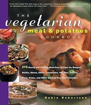 The Vegetarian Meat & Potatoes Cookbook