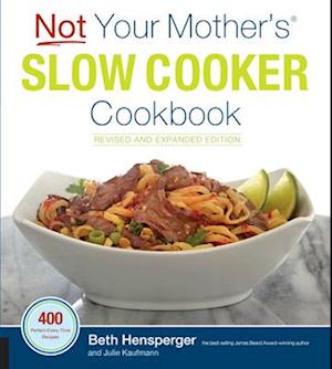 Not Your Mother's Slow Cooker Cookbook, Revised and Expanded