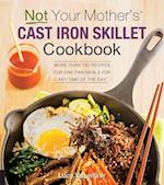 Not Your Mother''s Cast Iron Skillet Cookbook