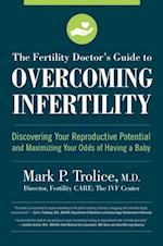 The Fertility Doctor''s Guide to Overcoming Infertility