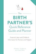 The Birth Partner''s Quick Reference Guide and Planner