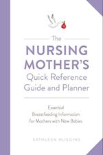 The Nursing Mother''s Quick Reference Guide and Planner